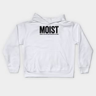 Moist Because At Least (Black) Kids Hoodie